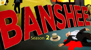 BANSHEE (SEASON 2)