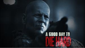 DIE HARD 5: A GOOD DAY TO DIE HARD