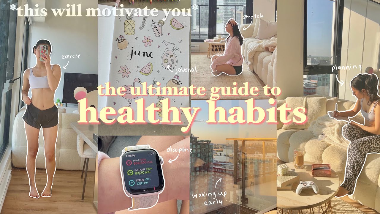 the *ULTIMATE* guide to healthy habits. GET MOTIVATED! how to be consistent & disciplined