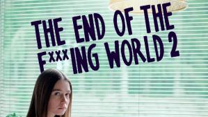 The End of the Fucking World - Session 2