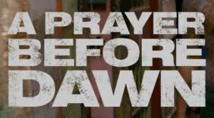 A Prayer Before Dawn (2018)