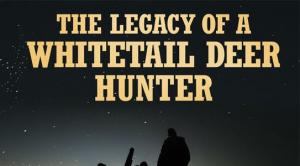 The Legacy of a Whitetail Deer Hunter (2018)