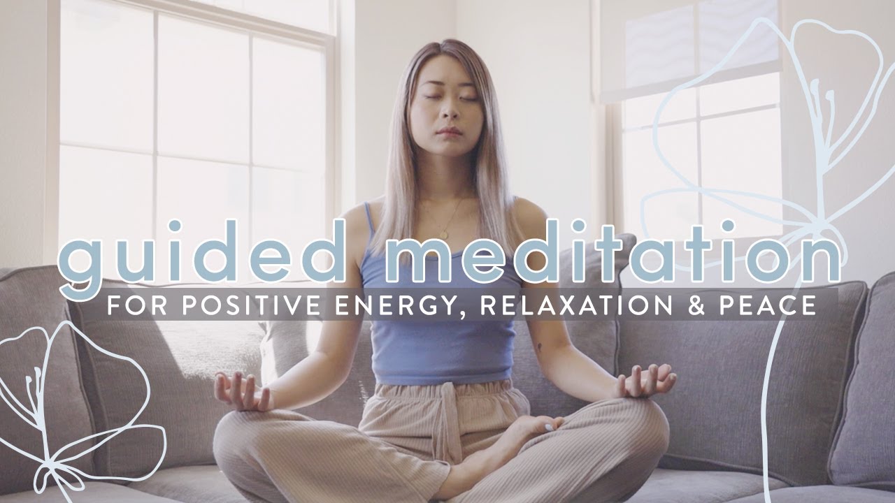 Guided Meditation for Positive Energy, Relaxation, Peace