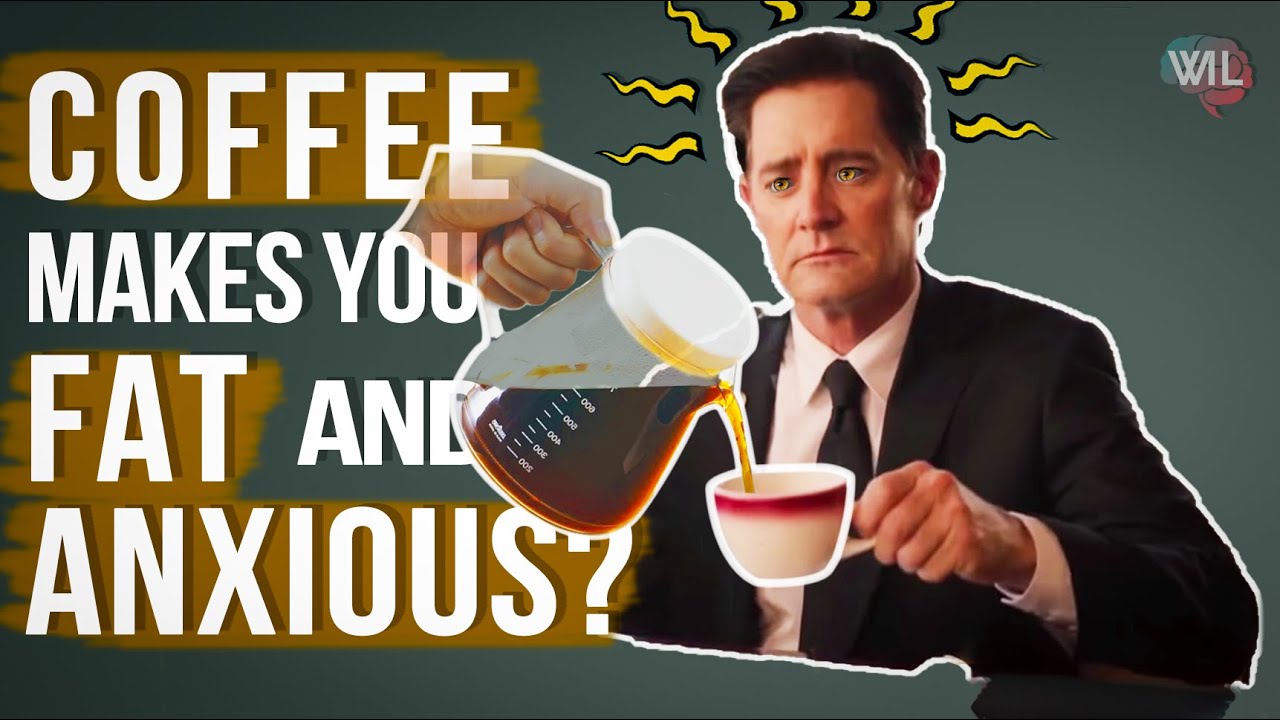 Does Coffee make you Fat and Anxious?